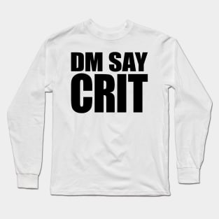 DM SAY CRIT [black] Long Sleeve T-Shirt